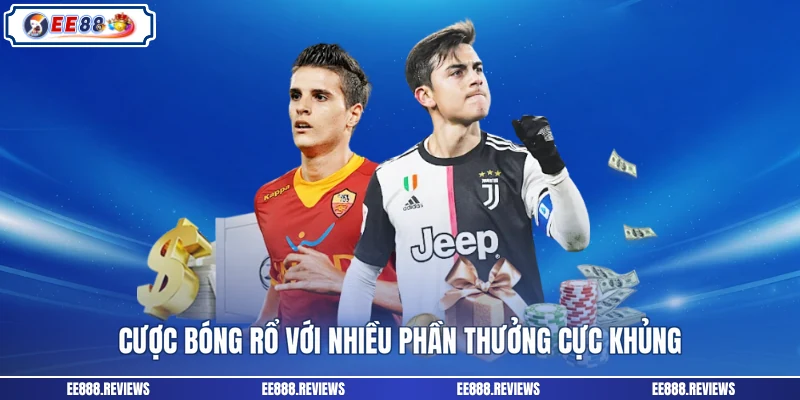 Cược bóng rổ với nhiều phần thưởng cực khủng